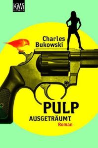 Pulp - Ausgeträumt Bukowski, Charles 9783462043136