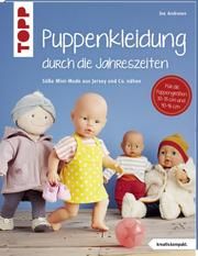 Puppenkleidung durch die Jahreszeiten Andresen, Ina 9783772481680