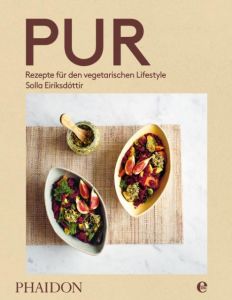 Pur - Rezepte für den vegetarischen Lifestyle Eiríksdóttir, Solla/Bajada, Simon 9783944297279