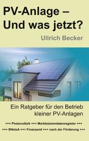 PV-Anlage - Und was jetzt? Ullrich Becker 9783961036356