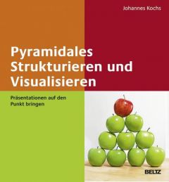 Pyramidales Strukturieren und Visualisieren Kochs, Johannes 9783407366740