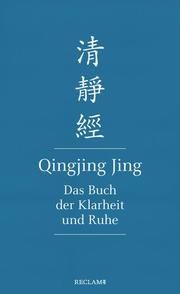 Qingjing Jing. Das Buch der Klarheit und Ruhe Hsing-Chuen Schmuziger-Chen 9783150113615