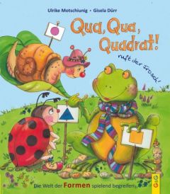 Qua, Qua, Quadrat!, ruft der Frosch Motschiunig, Ulrike 9783707421453