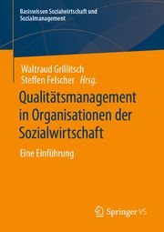 Qualitätsmanagement in Organisationen der Sozialwirtschaft Grillitsch, Waltraud 9783658402013