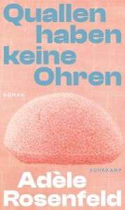 Quallen haben keine Ohren Rosenfeld, Adèle 9783518431351