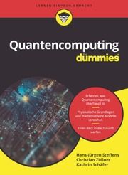 Quantencomputing für Dummies Steffens, Hans-Jürgen/Zöllner, Christian/Schäfer, Kathrin 9783527718153