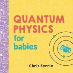 Quantum Physics for Babies Ferrie, Chris 9781492656227