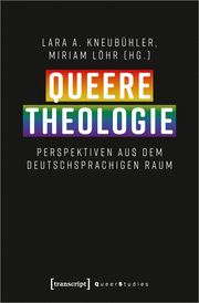 Queere Theologie Lara A Kneubühler/Miriam Löhr 9783837673388