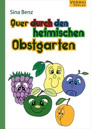 Quer durch den heimischen Obstgarten Benz, Sina 9783910919020