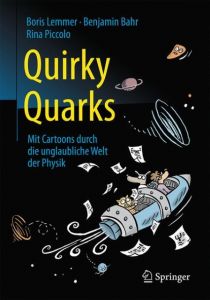 Quirky Quarks Lemmer, Boris (Dr.)/Bahr, Benjamin (Dr.)/Piccolo, Rina 9783662502587