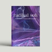 radikal soft. Niederwemmer, Merle/Vecera, Sarah/Banhardt, Sarah u a 9783949617522