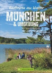 Radtouren am Wasser: München & Umgebung Irlinger, Bernhard 9783734318511