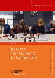 Rassismus in der Geschichte: Das koloniale Erbe Wolff, Eva 9783734416224