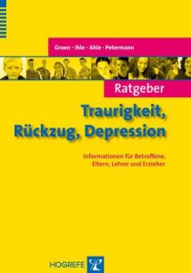 Ratgeber Traurigkeit, Rückzug, Depression Groen, Gunter/Ihle, Wolfgang/Ahle, Maria Elisabeth u a 9783801723828