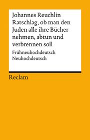 Ratschlag, ob man den Juden alle ihre Bücher nehmen, abtun und verbrennen soll Reuchlin, Johannes 9783150142486