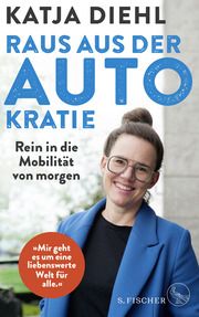 Raus aus der AUTOkratie - rein in die Mobilität von morgen! Diehl, Katja 9783103975772