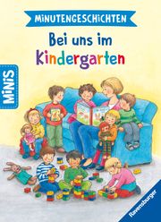 Ravensburger Minis: Minutengeschichten - Bei uns im Kindergarten Künzler-Behncke, Rosemarie 9783473462421