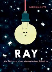 Ray - Die Abenteuer einer wissbegierigen Glühbirne Coppo, Marianna 9783855356553