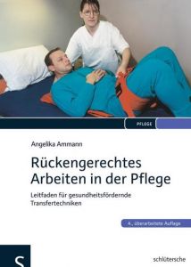 Rückengerechtes Arbeiten in der Pflege Ammann, Angelika 9783899932492
