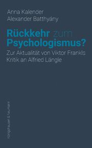 Rückkehr zum Psychologismus? Kalender, Anna/Batthyány, Alexander 9783826086212