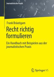 Recht richtig formulieren Bräutigam, Frank 9783658417703