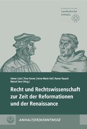 Recht und Rechtswissenschaft zur Zeit der Reformationen und der Renaissance Heiner Lück/Timo Fenner/Anne-Marie Heil u a 9783374067497