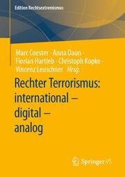 Rechter Terrorismus: international - digital - analog Marc Coester/Anna Daun/Florian Hartleb u a 9783658403959