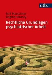 Rechtliche Grundlagen psychiatrischer Arbeit Marschner, Rolf (Dr.)/Brosey, Dagmar (Prof. Dr. ) 9783825258467