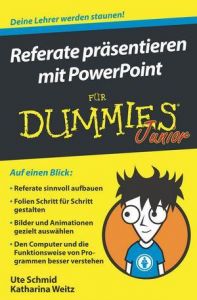Referate präsentieren mit PowerPoint für Dummies Junior Schmid, Ute/Weitz, Katharina 9783527713967