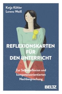 Reflexionskarten für den Unterricht Köhler, Katja/Weiß, Lorenz 9783407629944