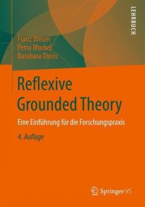 Reflexive Grounded Theory Breuer, Franz/Muckel, Petra/Dieris, Barbara 9783658222185