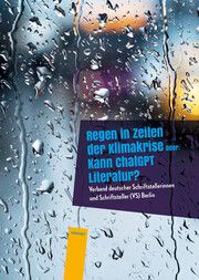 Regen in Zeiten der Klimakrise Verband deutscher Schriftstellerinnen und Schriftsteller (VS) Berlin 9783988570635