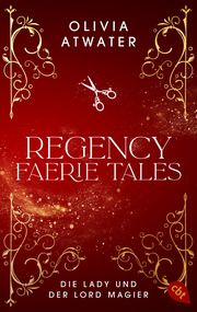 Regency Faerie Tales - Die Lady und der Lord Magier Atwater, Olivia 9783570316108