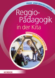 Reggio-Pädagogik in der Kita Brockschnieder, Franz-Josef 9783451328749