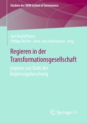Regieren in der Transformationsgesellschaft Karl-Rudolf Korte/Philipp Richter/Arno von Schuckmann 9783658412845