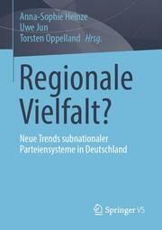 Regionale Vielfalt? Anna-Sophie Heinze/Uwe Jun/Torsten Oppelland 9783658461553