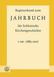 Registerband zum Jahrbuch für schlesische Kirchengeschichte, Bd. 1-100 (1883-2021) Dietmar Neß (Hrsg ) 9783374077403