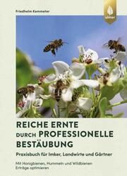 Reiche Ernte durch professionelle Bestäubung Kemmeter, Friedhelm 9783818614522