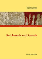 Reichsstadt und Gewalt Evelien Timpener/Helge Wittmann 9783731910992