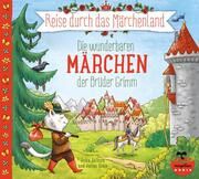 Reise durch das Märchenland - Die wunderbaren Märchen der Brüder Grimm Grimm, Wilhelm/Grimm, Jacob 9783734877285