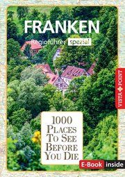 Reiseführer Franken. Regioführer inklusive Ebook. Ausflugsziele, Sehenswürdigkeiten, Restaurants & Hotels uvm. Knoller, Rasso/Seufert, Diana/Wegener, Katja 9783961416349