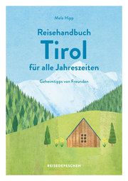 Reisehandbuch Tirol für alle Jahreszeiten Hipp, Mela 9783963480157
