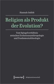 Religion als Produkt der Evolution? Judith, Hannah 9783837670943