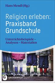 Religion erleben: Praxisband Grundschule Hans Mendl 9783786733218