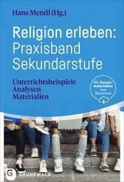 Religion erleben: Praxisband Sekundarstufe Hans Mendl 9783786733317
