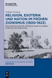 Religion, Esoterik und Nation im frühen Zionismus (1900-1923) Freiseis, Fabian 9783111374680