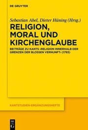 Religion, Moral und Kirchenglaube Sebastian Abel/Dieter Hüning 9783111063645