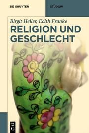 Religion und Geschlecht Heller, Birgit/Franke, Edith 9783110693409