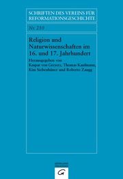 Religion und Naturwissenschaften im 16. und 17. Jahrhundert Kaspar von Greyerz/Thomas Kaufmann/Kim Siebenhüner u a 9783579057668