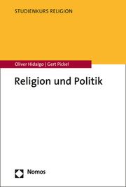 Religion und Politik Hidalgo, Oliver/Pickel, Gert 9783848763160